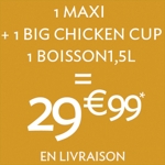 N2 - 1 MAXI + 1 BIG CHICKEN CUP + 1 BOISSON